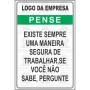 Pense - existe sempre uma maneira segura de trabalhar, se você não sabe, pergunte.